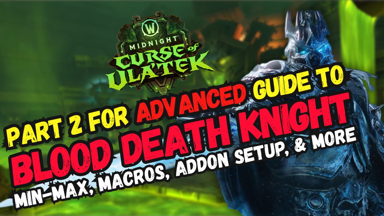 Part Two Of The In-Depth Guide On Blood Death knight In Midnight Season 2!